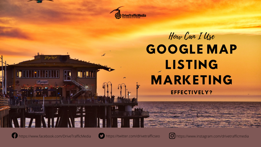 how-can-i-use-google-map-listing-marketing-effectively