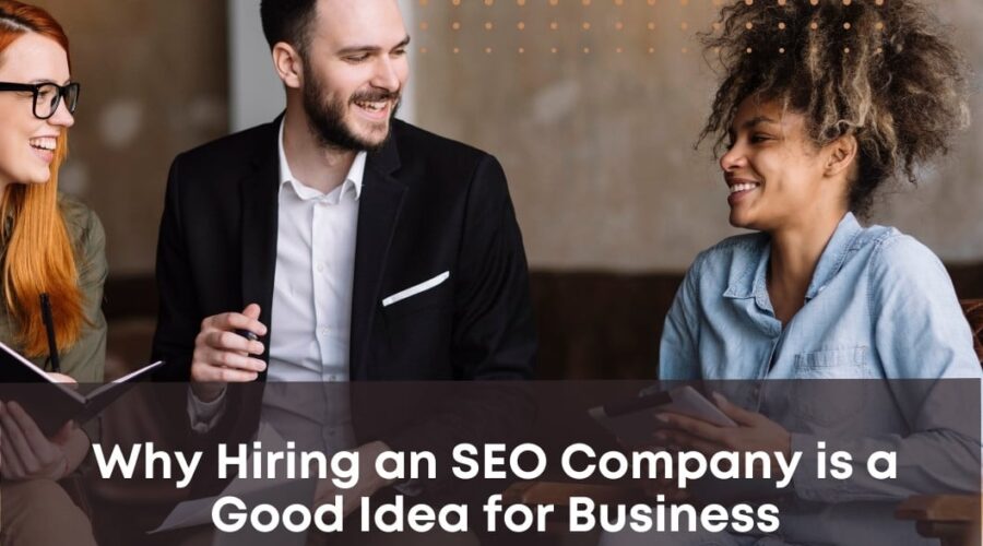 why-hiring-an-seo-company-is-a-good-idea