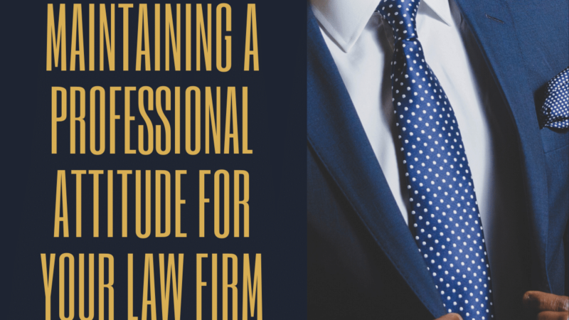 Maintaining a Professional Attitude for Your Law Firm (1200 x 800 px)