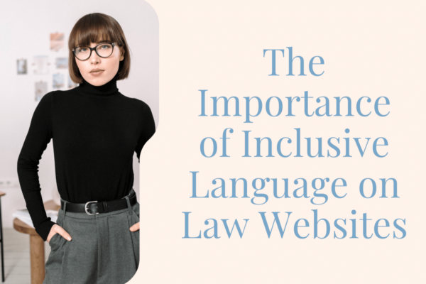 The Importance of Inclusive Language on Law Websites