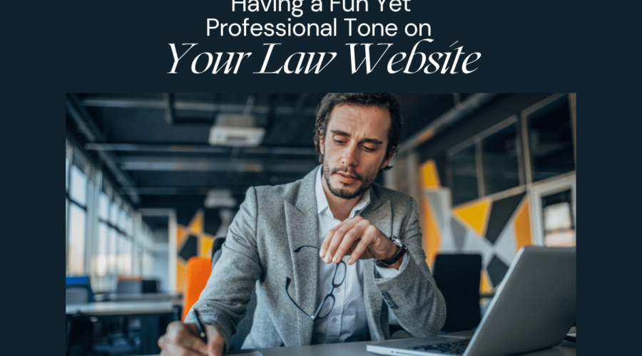 Having a Fun Yet Professional Tone on Your Law Website