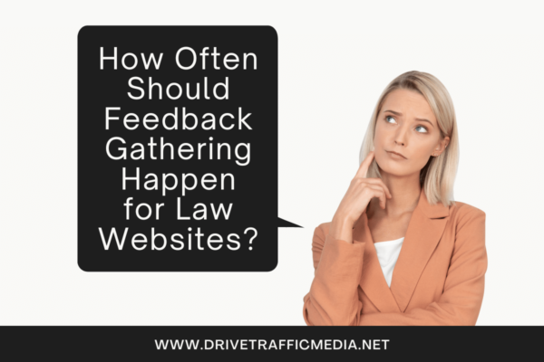 How Often Should Feedback Gathering Happen for Law Websites?