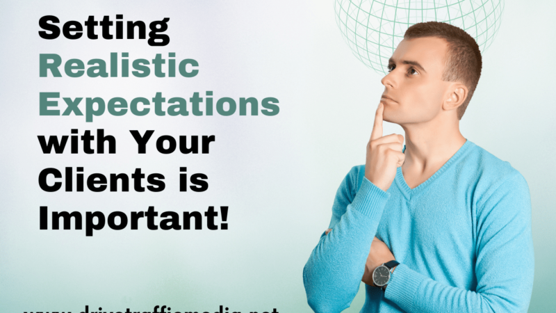 Setting Realistic Expectations with Your Clients is Important!