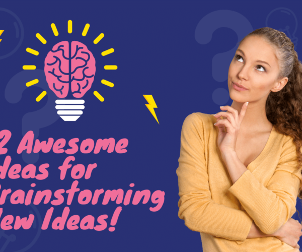 12 Awesome Ideas for Brainstorming New Ideas!