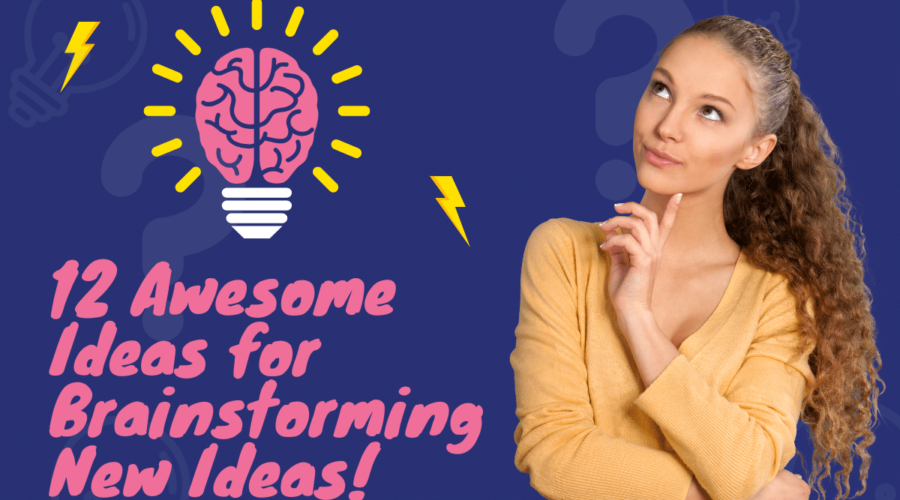 12 Awesome Ideas for Brainstorming New Ideas!