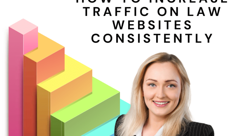 How to Increase Traffic on Law Websites Consistently