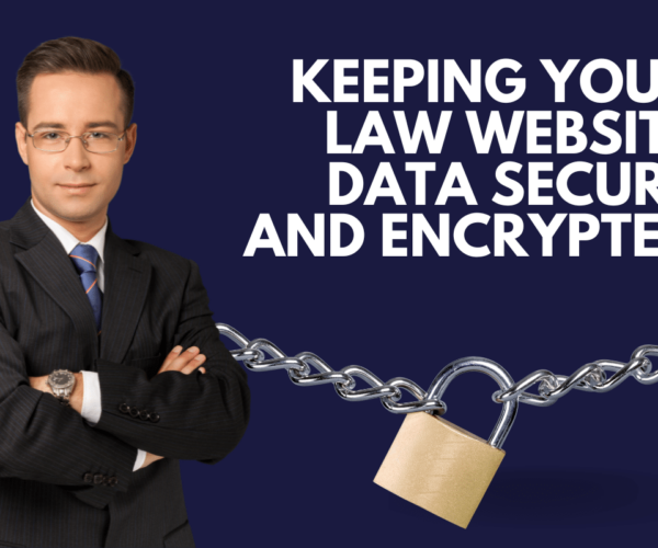 Keeping Your Law Website Data Secure and Encrypted