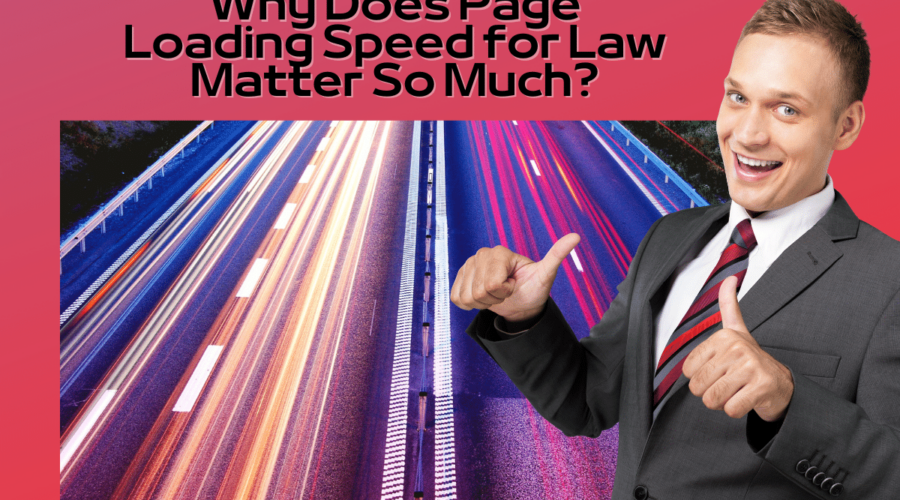 Why Does Page Loading Speed for Law Matter So Much