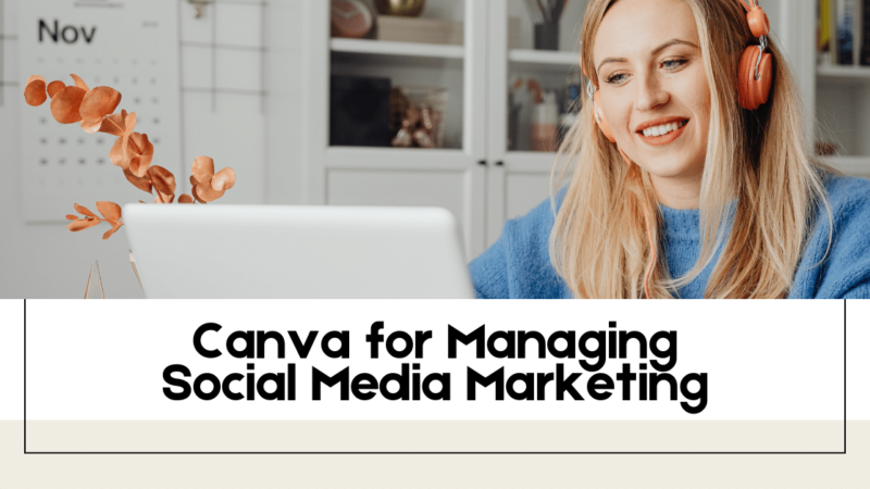 Canva for Managing Social Media Marketing