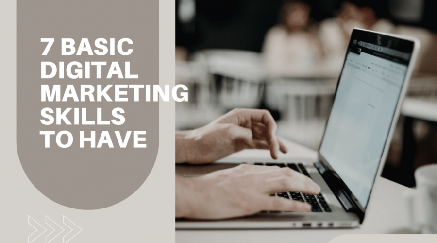 7 Basic Digital Marketing Skills to Have